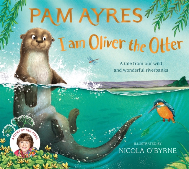 9781529067071-I am Oliver the Otter : A Tale from our Wild and Wonderful Riverbanks