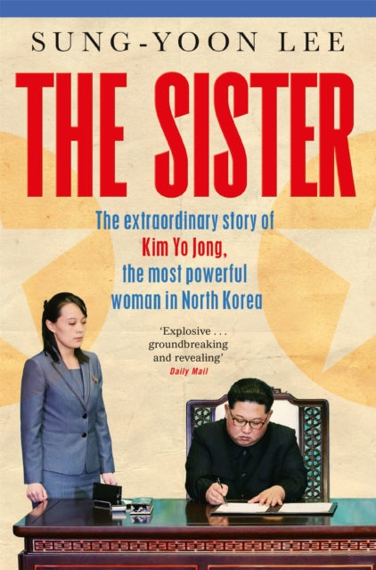 9781529073577-The Sister : The extraordinary story of Kim Yo Jong, the most powerful woman in North Korea