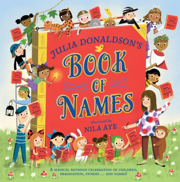 9781529076448-Julia Donaldson's Book of Names : A Magical Rhyming Celebration of Children, Imagination, Stories . . . And Names!