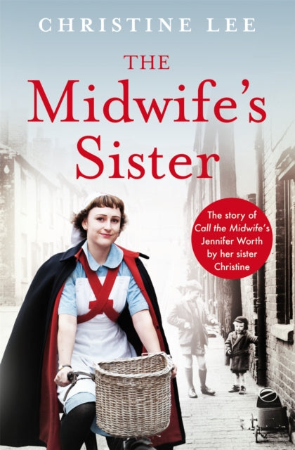 9781529093858-The Midwife's Sister : The Story of Call The Midwife's Jennifer Worth by her sister Christine