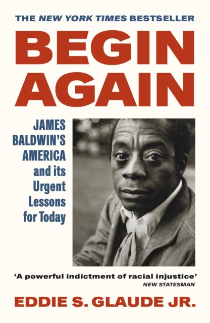 9781529114300-Begin Again : James Baldwin's America and Its Urgent Lessons for Today