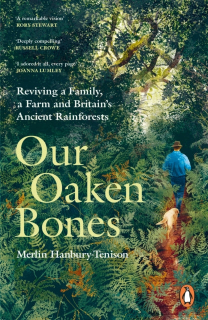 9781529144239, Our Oaken Bones : Reviving a Family, a Farm and Britain's Ancient Rainforests