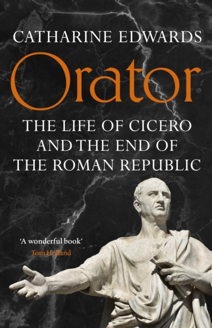 9781529152258, Orator : The Life of Cicero and the End of the Roman Republic