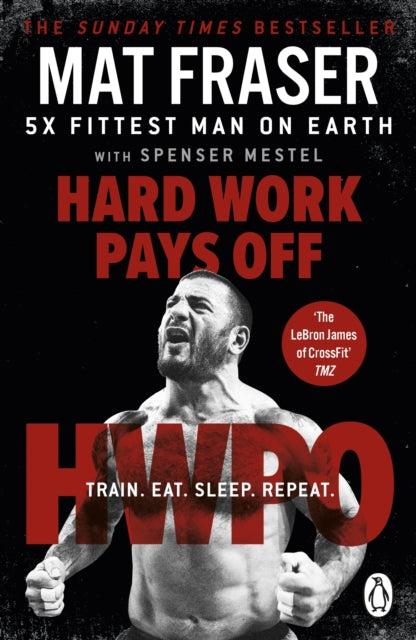 9781529158502-Hard Work Pays Off : Transform Your Body and Mind with CrossFit's Five-Time Fittest Man on Earth