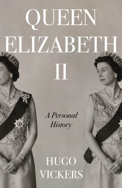 9781529355178, Queen Elizabeth II : The remarkable life of our nation's most beloved monarch captured by 'the most knowledgeable royal biographer on the planet' - Financial Times