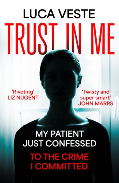 9781529357370-Trust In Me : My patient just confessed - to the crime I committed ...