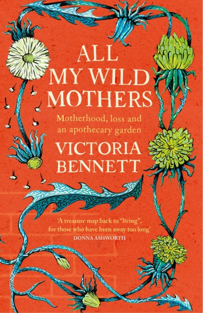 9781529398656-All My Wild Mothers : Motherhood, loss and an apothecary garden