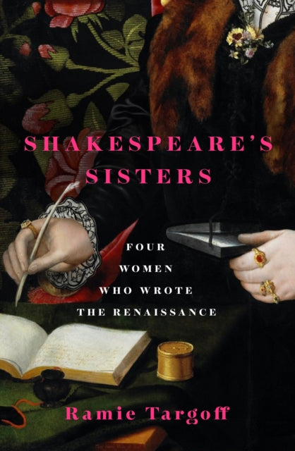 9781529404890-Shakespeare's Sisters : Four Women Who Wrote the Renaissance