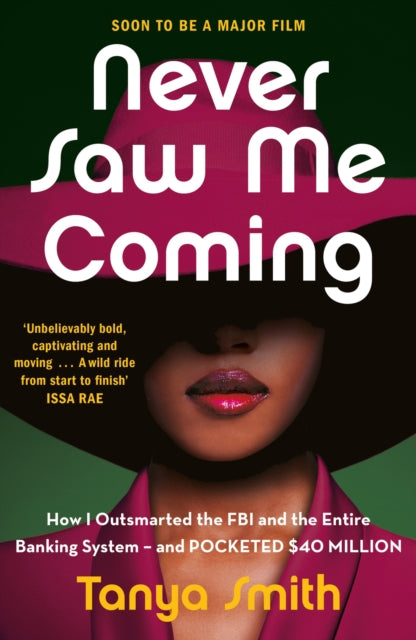 9781529429879-Never Saw Me Coming : How I Outsmarted the FBI and the Entire Banking System-and Pocketed $40 Million