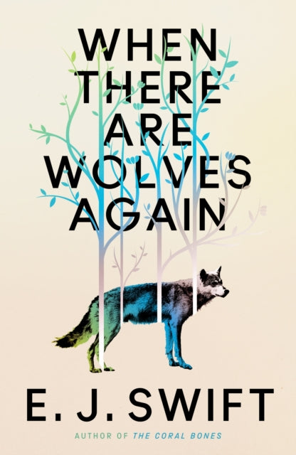 9781529436440, When There Are Wolves Again : A breathtaking speculative novel of hope by the author of THE CORAL BONES
