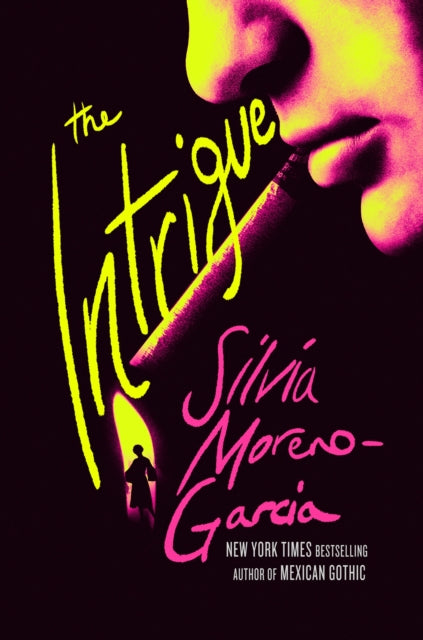 9781529441758, The Intrigue : A Novel Of Danger, Desire & Deception By The Bestselling Author Of Mexican Gothic