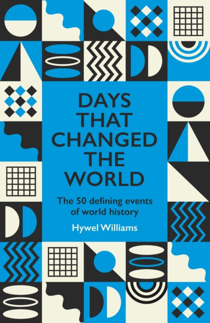9781529442687, Days That Changed the World : The 50 Defining Events of World History