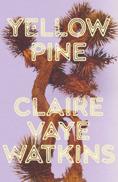 9781529449723, Yellow Pine : 'Watkins writes like an avenging angel' Jenny Offill