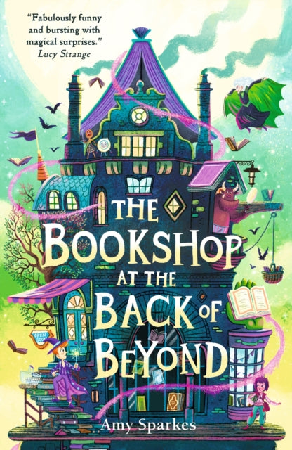 9781529505665-The Bookshop at the Back of Beyond : Magic and mayhem combine in this hilarious third instalment in Amy Sparkes' middle grade fiction fantasy adventure series - perfect for readers age 8, 9, 10, 11