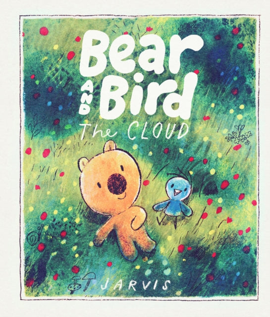 9781529526752, The Cloud: A Bear and Bird Picture Book : A story about friendship and being new in town from Jarvis, winner of the Oscar's Book Prize