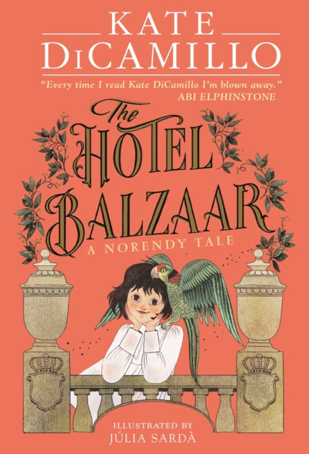 9781529529166, The Hotel Balzaar : A wise and magical story that celebrates fairytales from the internationally bestselling author of THE TALE OF DESPEREAUX, perfect for age 8, 9, 10, 11