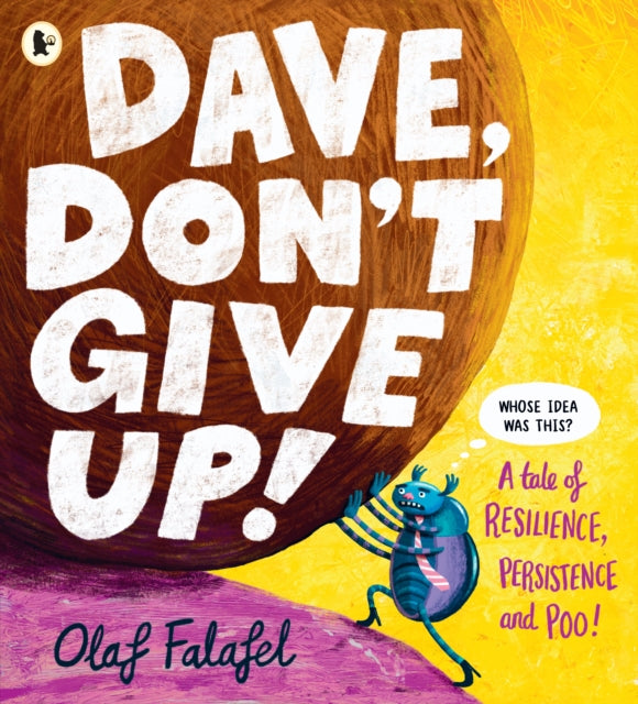 9781529530094, Dave, Don't Give Up! : Hilarious and heart-warming picture book about resilience, persistence - and poo! From the award-winning creator of "Blobfish"
