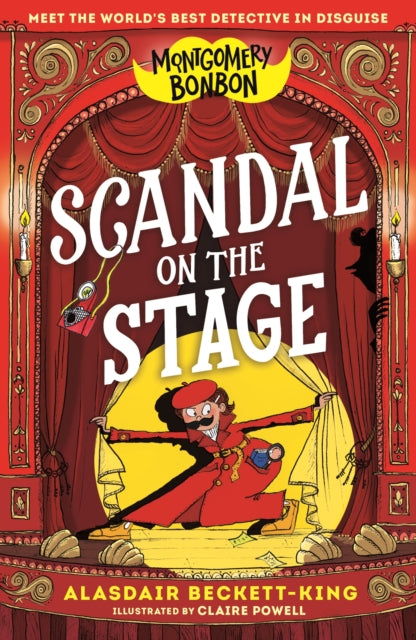 9781529530476, Montgomery Bonbon: Scandal on the Stage : Funny murder mystery for boys and girls age 9, 10, 11, 12 - "KNIVES OUT meets POIROT - but for kids!"