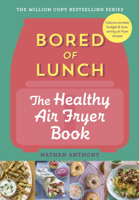 9781529903522, Bored of Lunch: The Healthy Air Fryer Book : Calorie-counted, budget & time-saving air fryer recipes