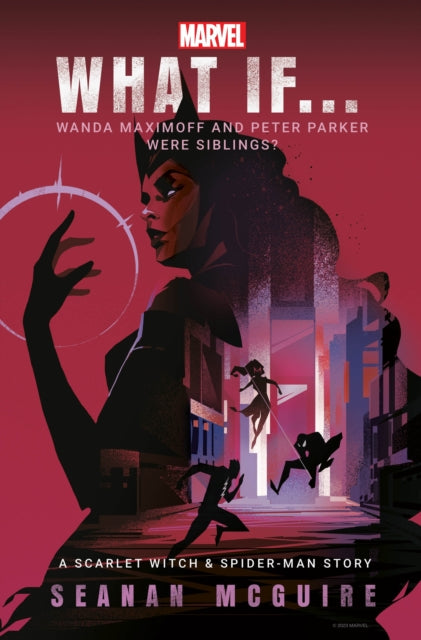 9781529914351-What If. Wanda Maximoff and Peter Parker Were Siblings? : A Scarlet Witch & Spider-Man Story