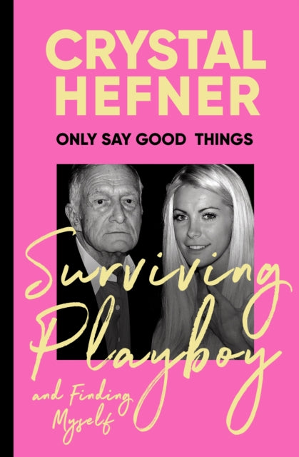 9781529923681-Only Say Good Things : Surviving Playboy and finding myself