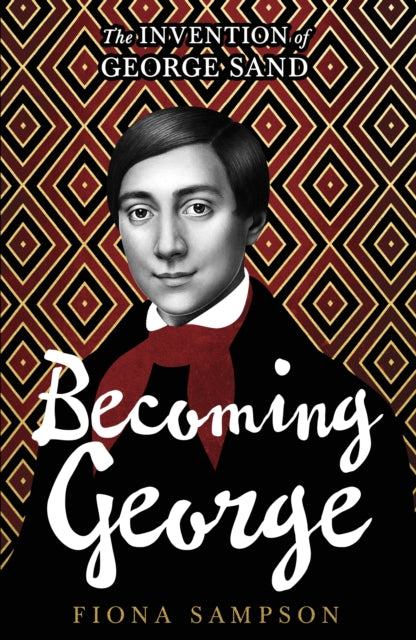 9781529924336, Becoming George : The Invention of George Sand