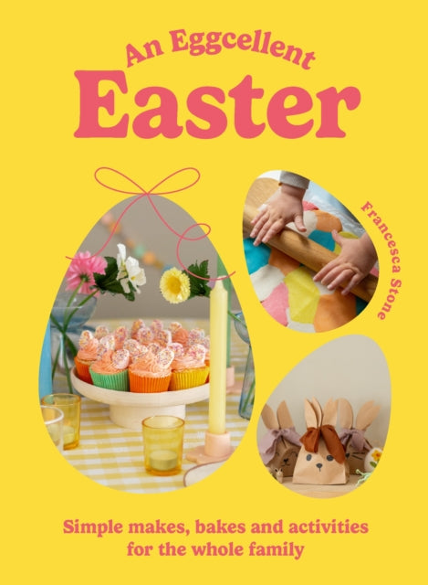 9781529924718-An Eggcellent Easter : Simple springtime makes, bakes and activities for the whole family