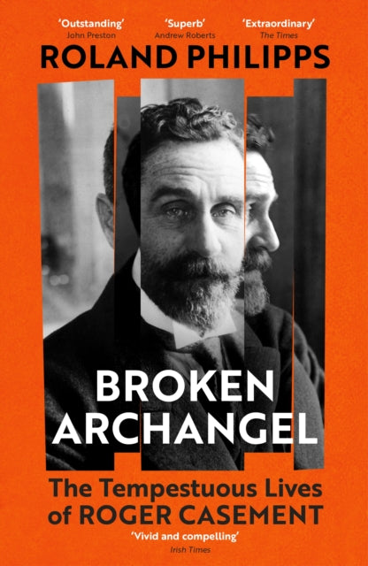 9781529931532-Broken Archangel : The Tempestuous Lives of Roger Casement