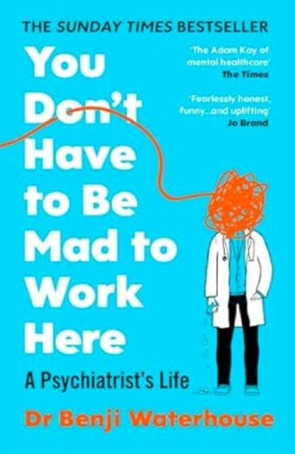 9781529933420-You Don't Have to Be Mad to Work Here : A Psychiatrist's Life