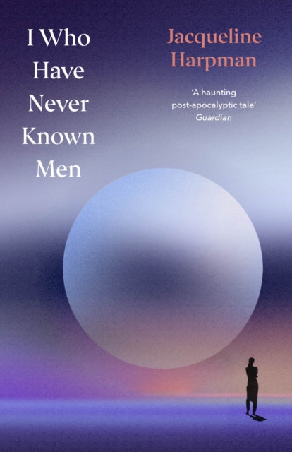 9781529954463, I Who Have Never Known Men : Deluxe Edition