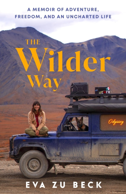 9781529965902, The Wilder Way : A Memoir of Adventure, Freedom, and an Uncharted Life