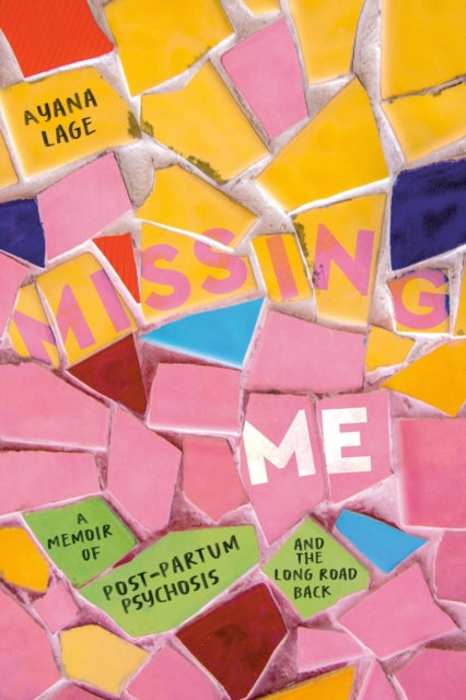 9781546008958, Missing Me : A Memoir of Postpartum Psychosis and the Long Road Back