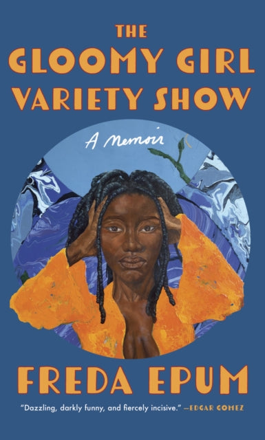 9781558613102-The Gloomy Girl Variety Show : A Memoir of Ailments, Apartments, and African (American) Womanhood