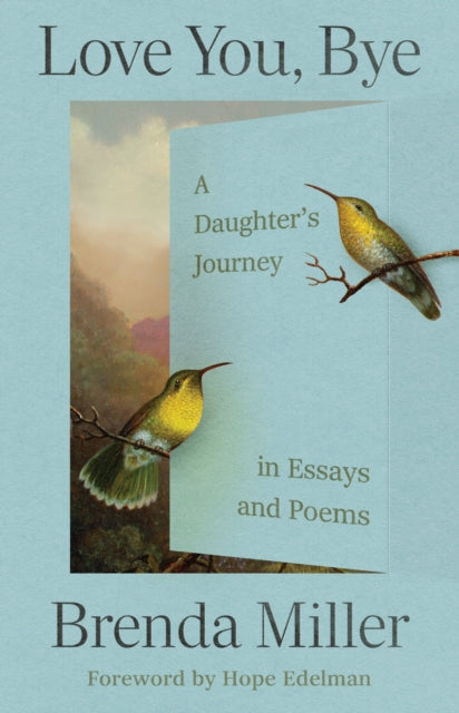 9781558969759, Love You, Bye : A Daughter's Journey in Essays and Poems
