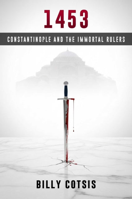 9781592117567, 1453: Constantinople and the Immortal Rulers