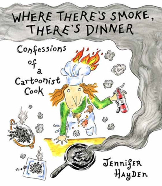 9781603095679, Where Theres Smoke, Theres Dinner: Confessions of a Cartoonist Cook