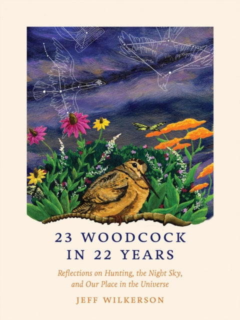9781609389871, 23 Woodcock in 22 Years : Reflections on Hunting, the Night Sky, and Our Place in the Universe