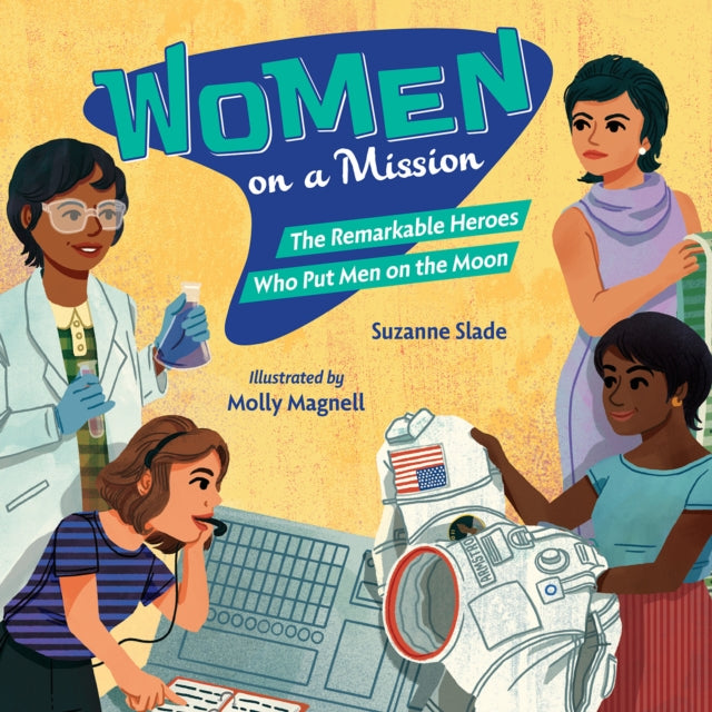 9781623543952, Women on a Mission : The Remarkable Heroes Who Put Men on the Moon