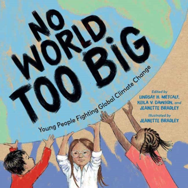 9781623547233, No World Too Big : Young People Fighting Global Climate Change