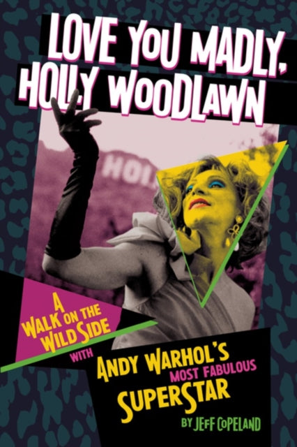 9781627311595, Love You Madly, Holly Woodlawn : A Walk On The Wild Side With Andy Warhol's Most Fabulous Superstar