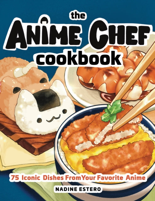 9781631068669-The Anime Chef Cookbook : 75 Iconic Dishes from Your Favorite Anime