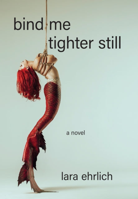 9781636282824, Bind Me Tighter Still : A Novel