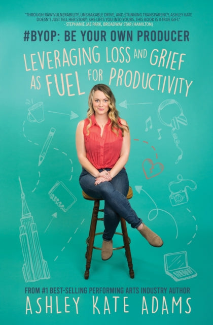 9781636986494, #BYOP: Be Your Own Producer : Leveraging Loss and Grief as Fuel for Productivity