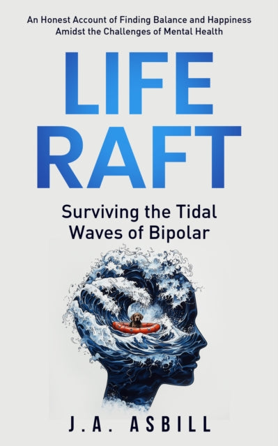 9781636986913, Life Raft : Surviving the Tidal Waves of Bipolar