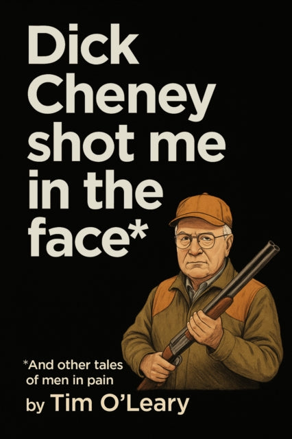 9781644285220, Dick Cheney Shot Me in the Face