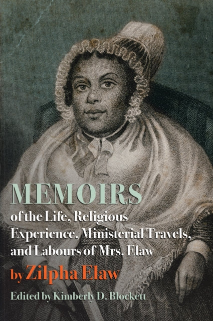 9781644533765, Memoirs of the Life, Religious Experience, Ministerial Travels, and Labours of Mrs. Elaw