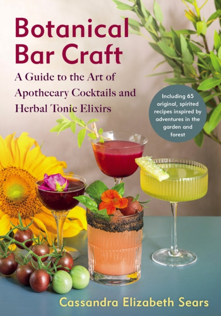 9781645022398-Botanical Bar Craft : A Guide to the Art of Apothecary Cocktails and Herbal Tonic Elixirs