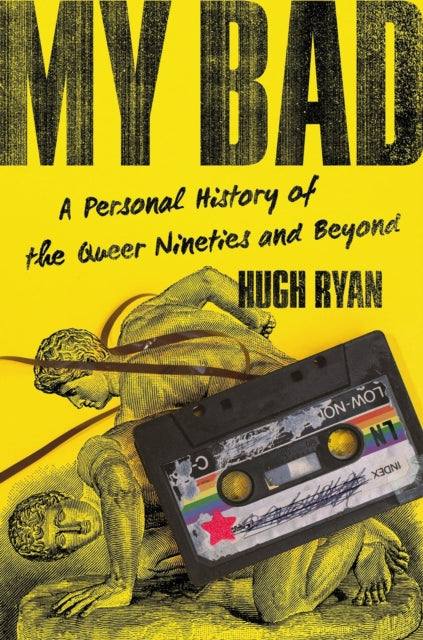 9781645030577, My Bad : A Personal History of the Queer Nineties and Beyond
