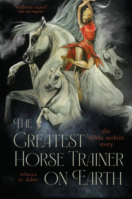 9781646012404, The Greatest Horse Trainer on Earth : The Sylvia Zerbini Story