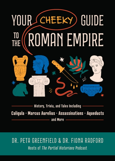 9781646047338-Your Cheeky Guide to the Roman Empire : History, Trivia, and Tales, Including Caligula, Marcus Aurelius, Aqueducts, Assassinations, and More!